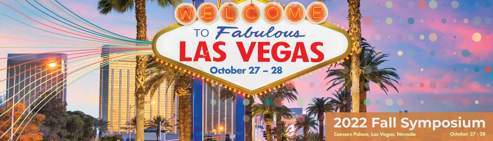2022 Fall Symposium • Las Vegas, Nevada • October 27-28